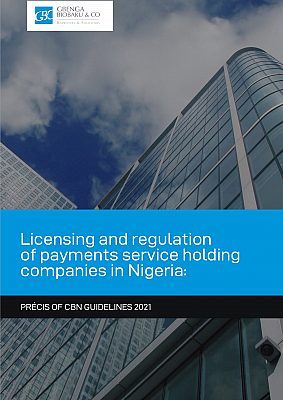LICENSING AND REGULATION OF PAYMENTS SERVICE HOLDING COMPANIES IN NIGERIA: PRÉCIS OF CBN GUIDELINES 2021